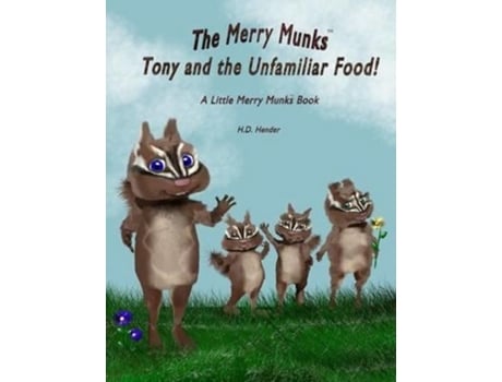 Livro The Merry Munks: Tony and the Unfamiliar Food!: A Little Merry Munks Book H D Hender (Inglês)