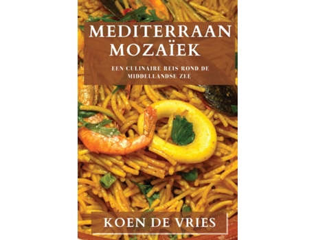 Livro Mediterraan Mozaïek Een Culinaire Reis Rond de Middellandse Zee de Koen De Vries (Inglês)