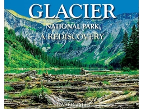 Livro Glacier National Park: A Rediscovery Edward K Tyler (Inglês)
