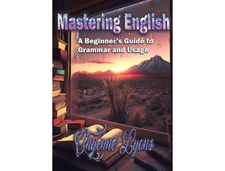 Livro Mastering English A Beginners Guide to Grammar and Usage de Chyenne Lyons (Inglês)