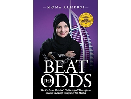 Livro BEAT THE ODDS: THE EXCLUSIVE HOTELIER'S GUIDE: UPSELL YOURSELF AND SUCCEED IN A HIGH OCCUPANCY JOB MARKET Mona AlHebsi (Inglês)