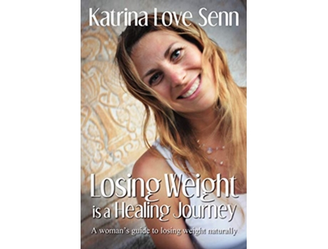 Livro Losing Weight Is a Healing Journey de Katrina Love Senn (Inglês)
