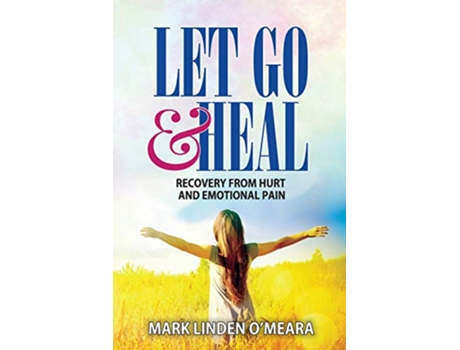 Livro Let Go and Heal Recovery from Hurt and Emotional Pain de Mark Linden OMeara (Inglês)