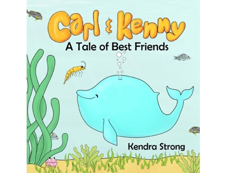 Livro Carl Amp Kenny A Tale Of Best Friends De Kendra Strong (inglês)