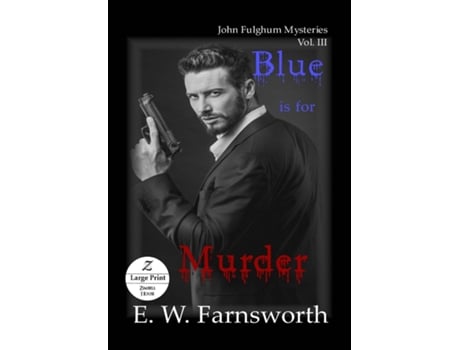 Livro Blue Is For Murder John Fulghum Mysteries, Vol. Iii Large Print Edition De E W Farnsworth (inglês)