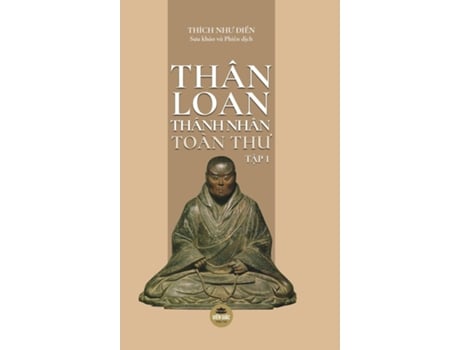 Livro Thân Loan Thánh Nhân Toàn Thu - T?p 1 de Thích Nhu Ði?n (Inglês)