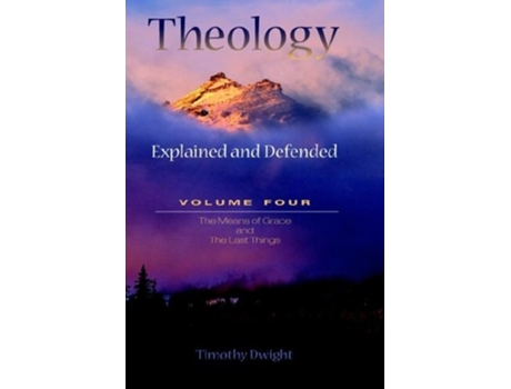 Livro Theology Explained Amp Defended Vol. 4 De Timothy Dwight (inglês - Capa Dura)