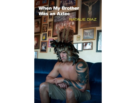 Livro When My Brother Was an Aztec de Natalie Diaz (Inglês - Capa Dura)