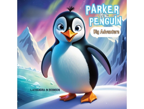 Livro Parker the Penguin Big Adventure de Lachandra M Robinson (Inglês)