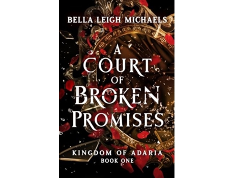 Livro A Court of Broken Promises A Reverse Harem Fantasy Romance de Bella Leigh Michaels (Inglês)