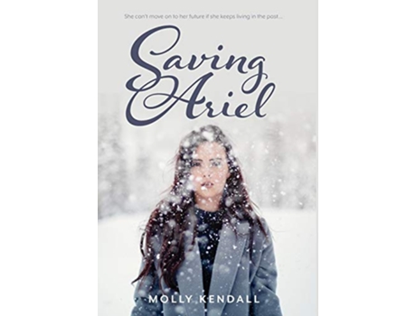 Livro Saving Ariel She cant move on to her future if she keeps living in the past de Molly Kendall (Inglês)