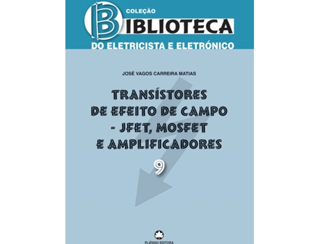 Livro Transístores Efeito Campo-JFET/Mosfet/Amplificador de José Vagos Carreira Matias (Português - 2018)