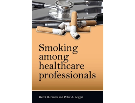 Livro Smoking among healthcare professionals de Derek R Smith Peter A Leggat (Inglês)