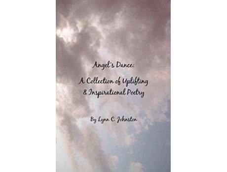 Livro Angels Dance A Collection of Uplifting Inspirational Poetry de Lynn C Johnston (Inglês)