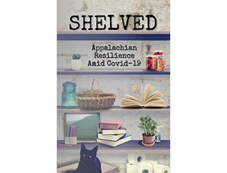 Livro Shelved Appalachian Resilience Amid COVID19 de Jeanne GFellers Cindy OQuinn Edward Karshner (Inglês)