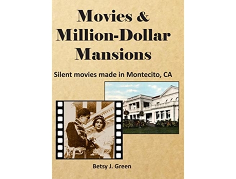 Livro Movies MillionDollar Mansions Silent movies made in Montecito CA de Betsy J Green (Inglês)