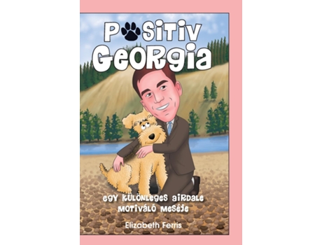 Livro Positiv Georgia Egy Ku¨lo¨nleges Airdale Motiva´lo´ Mese´je De Elizabeth Ferris (inglês)