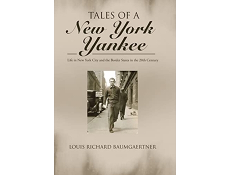 Livro Tales of a New York Yankee Life in New York City and the Border States in the 20th Century de Louis Richard Baumgaertner (Inglês)