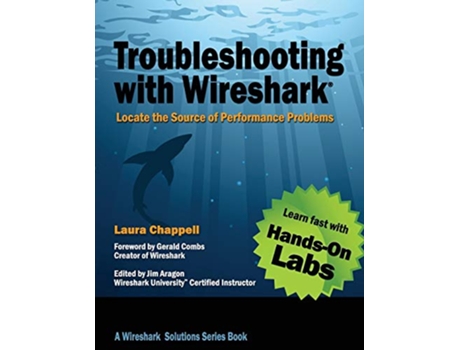 Livro Troubleshooting with Wireshark Locate the Source of Performance Problems de Laura Chappell (Inglês)