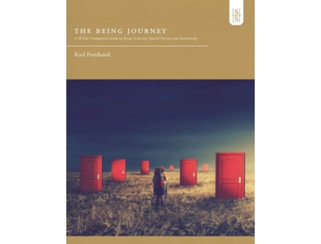 Livro The Being Journey A 30-day Companion Guide To Being A Journey Toward Presence And Authenticity De Karl Forehand (inglês)