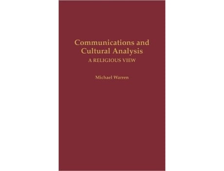 Livro Communications and Cultural Analysis A Religious View de Michael Warren (Inglês)