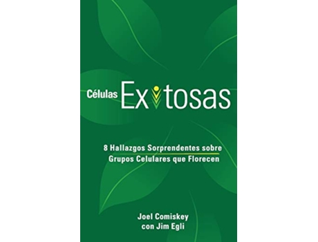 Livro Células Exitosas 8 Hallazgos Sorprendentes sobre Grupos Celulares que Florecen Spanish Edition de Joel Comiskey Jim Egli (Espanhol)