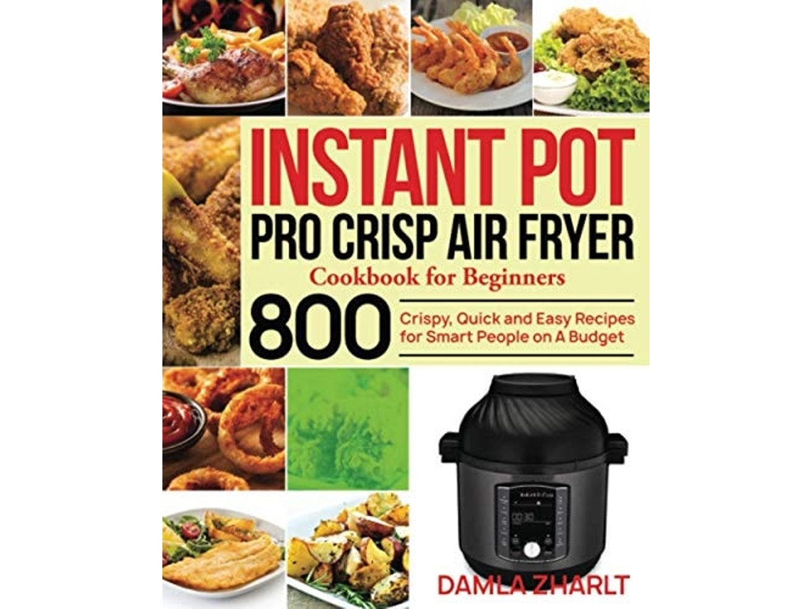 Livro Instant Pot Pro Crisp Air Fryer Cookbook For Beginners De Damla Zharlt (inglês)