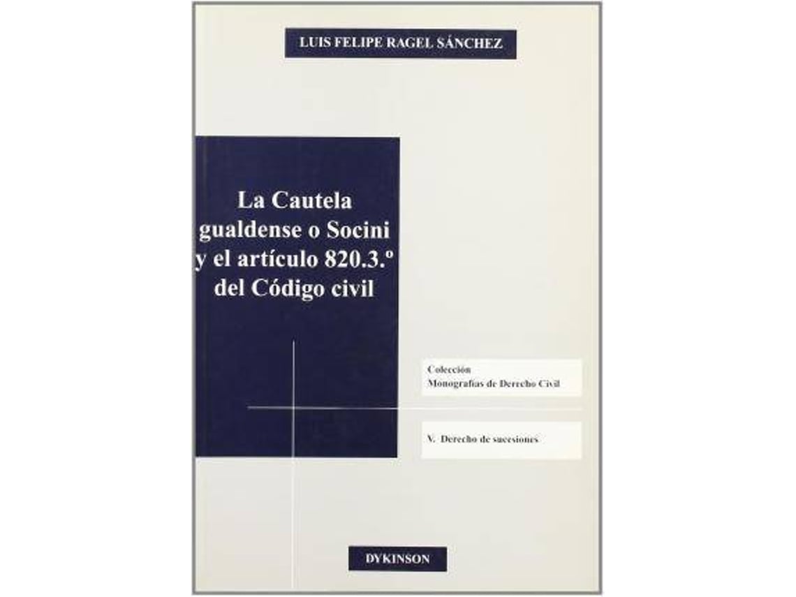 Livro La Cautela Gualdense O Socini Y El Artículo 820.3.º Del Código Civil de Luis Felipe Ragel Sánchez (Espanhol)