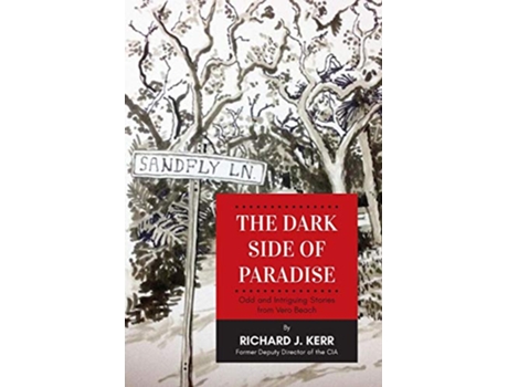 Livro The Dark Side of Paradise Odd and Intriguing Stories from Vero Beach de Richard J Kerr (Inglês)
