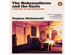 Livro The Hohenzollerns and the Nazis A History of Collaboration de Stephan Malinowski (Inglês)