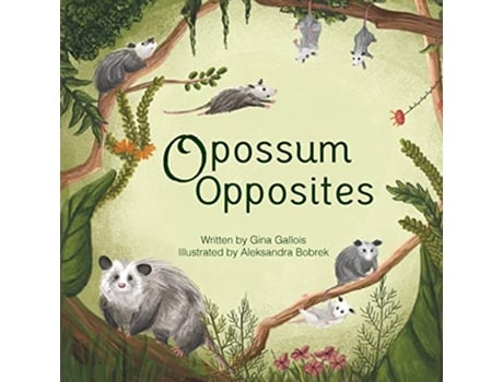 Livro Opossum Opposites Awesome Opossum Stories de Gina Gallois (Inglês)
