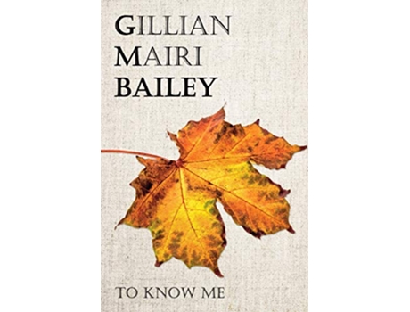 Livro To Know Me de Gillian Mairi Bailey (Inglês)