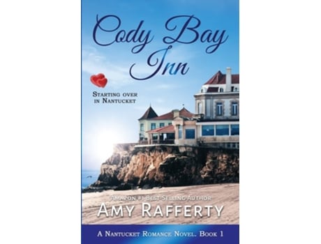 Livro Cody Bay Inn Starting Over In Nantucket De Amy Rafferty (inglês)