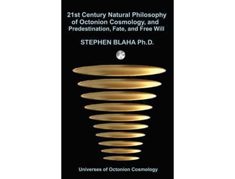 Livro 21st Century Natural Philosophy Of Octonion Cosmology, And Predestination, Fate, And Free Will De Stephen Blaha (inglês)