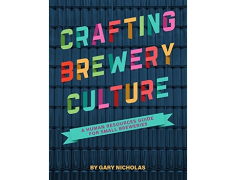 Livro Crafting Brewery Culture A Human Resources Guide for Small Breweries de Gary Nicholas (Inglês)