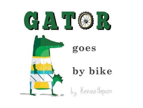 Livro Gator Goes By Bike De Keenan Hopson (inglês)