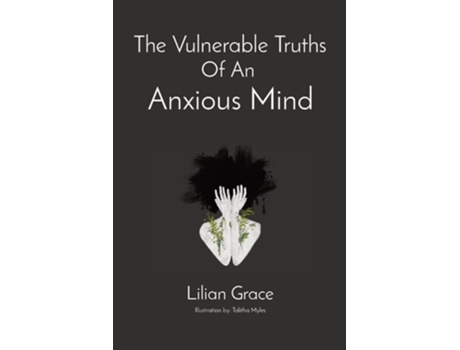 Livro The Vulnerable Truths Of An Anxious Mind De Lilian Grace (inglês)