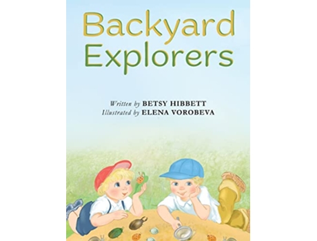Livro Backyard Explorers de Betsy Hibbett (Inglês - Capa Dura)