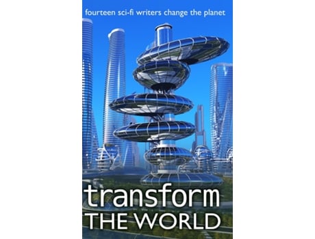 Livro Transform the World 14 sci-fi writers change the planet de J Scott Coatsworth (Inglês)