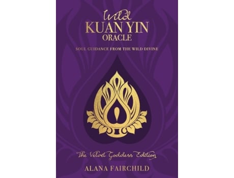 Livro Wild Kuan Yin Oracle - The Velvet Goddess Edition De Alana Fairchild (inglês)