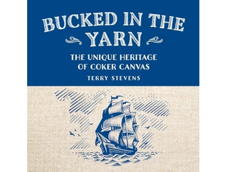 Livro Bucked in the Yarn - The unique heritage of Coker Canvas de Stevens e Terry (Inglês)