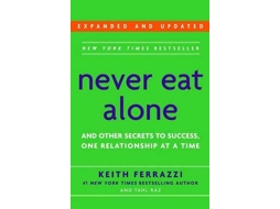 Livro Never Eat Alone, Expanded and Updated de Keith Ferrazzi e Tahl Raz (Inglês)