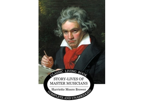 Livro Story-lives Of Master Musicians - Bampw De Harriette Brower (inglês - Capa Dura)