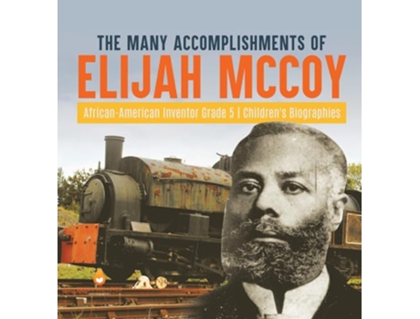 Livro The Many Accomplishments of Elijah McCoy AfricanAmerican Inventor Grade 5 Childrens Biographies de Dissected Lives (Inglês)
