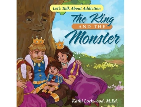 Livro The King and the Monster Lets Talk About Addiction de Kathi Lockwood (Inglês)