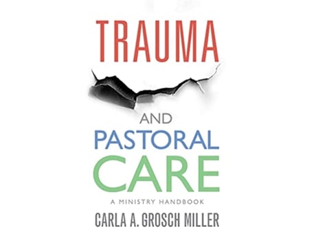 Livro Trauma and Pastoral Care de Carla Grosch-Miller (Inglês)