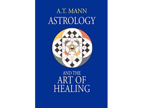Livro Astrology and the Art of Healing de A T Mann (Inglês)