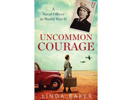Livro Uncommon Courage A Naval Officer in World War II de Linda Baker (Inglês)