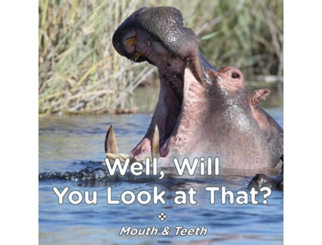 Livro Well Will You Look At That? Mouth Amp Teeth De Brent A Ford E Lucy Mccullough Hazlehurst (inglês)