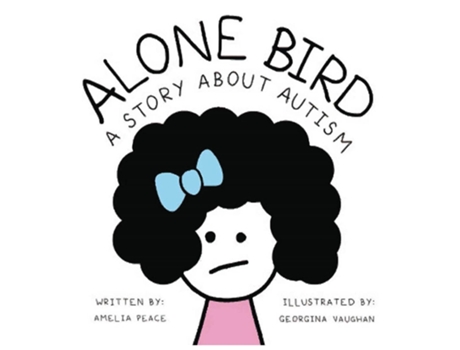 Livro Alone Bird A Story About Autism De Amelia Peace (inglês)